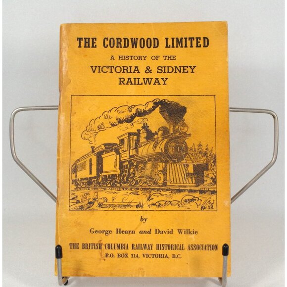 The Cordwood Limited by Hearn & Wilkie 1966 Victoria and Sidney Railway History - Picture 1 of 7